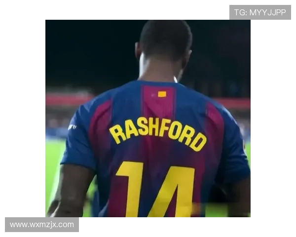 拉什福德租借巴萨高效23场18球 转型组织核心焕发新生进攻体系